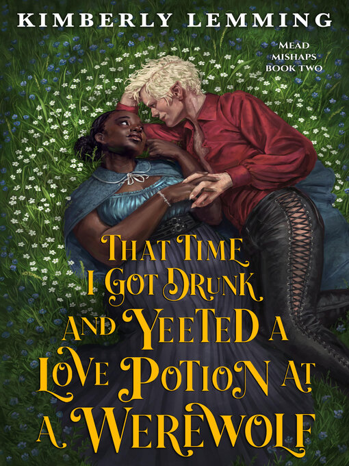 Title details for That Time I Got Drunk and Yeeted a Love Potion at a Werewolf by Kimberly Lemming - Available